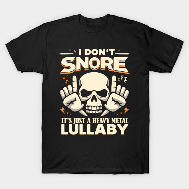 I don't snore it's a heavy metal lullaby T-Shirt by Coowo22